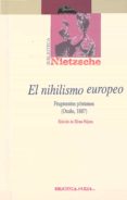 el nihilismo europeo: fragmentos postumos (otoño, 1887)-friedrich nietzsche-9788497424271 el nihilismo europeo: fragmentos postumos (otoño, 1887)-friedrich nietzsche-9788497424271