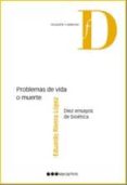 problemas de vida o muerte: diez ensayos de bioetica-eduardo e. rivera lopez-9788497688871 problemas de vida o muerte: diez ensayos de bioetica-eduardo e. rivera lopez-9788497688871