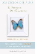 los ciclos del alma: el proceso de conexion: un camino para vivir tu verdadero proposito-sharon m. koening-9788497777971 los ciclos del alma: el proceso de conexion: un camino para vivir tu verdadero proposito-sharon m. koening-9788497777971