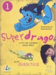 superdrago 1: guia didactica-carolina caparros-charlie burnham-9788497785471 superdrago 1: guia didactica-carolina caparros-charlie burnham-9788497785471