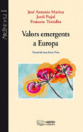 valors emergents a europa-jose antonio marina-jordi pujol-francesc torralba-9788497797771 valors emergents a europa-jose antonio marina-jordi pujol-francesc torralba-9788497797771