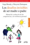 los desafios invisibles de ser madre o padre: manual de evaluacui on de las competencias y la resilencia parental-jorge barudy-9788497844871 los desafios invisibles de ser madre o padre: manual de evaluacui on de las competencias y la resilencia parental-jorge barudy-9788497844871