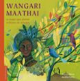 wangari maathai: la mujer que planto millones de arboles-franck prevot-9788498019971 wangari maathai: la mujer que planto millones de arboles-franck prevot-9788498019971