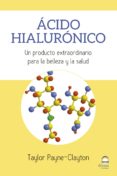 acido hialuronico: un producto extraordinario para la belleza y la salud-taylor payne-clayton-9788498274271 acido hialuronico: un producto extraordinario para la belleza y la salud-taylor payne-clayton-9788498274271