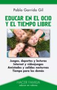 educar en el ocio y el tiempo libre-pablo garrido gil-9788498403671 educar en el ocio y el tiempo libre-pablo garrido gil-9788498403671