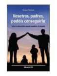 vosotros padres podeis conseguirlo: solo la educacion puede cambi ar el mundo-9788498423471 vosotros padres podeis conseguirlo: solo la educacion puede cambi ar el mundo-9788498423471
