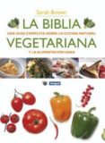 la biblia vegetariana: una guia completa sobre la cocina natural y la alimentacion sana-sarah brown-9788498675771 la biblia vegetariana: una guia completa sobre la cocina natural y la alimentacion sana-sarah brown-9788498675771