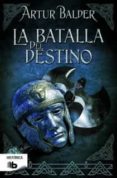 la batalla del destino-artur balder-9788498728071 la batalla del destino-artur balder-9788498728071