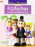 fofuchas simpaticas muñecas de foam: con patrones para realizar 1 4 proyectos-gudrun schmitt-9788498744071 fofuchas simpaticas muñecas de foam: con patrones para realizar 1 4 proyectos-gudrun schmitt-9788498744071