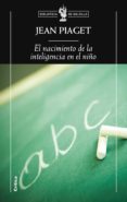 el nacimiento de la inteligencia en el niño-jean piaget-9788498922271 el nacimiento de la inteligencia en el niño-jean piaget-9788498922271