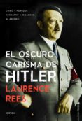 el oscuro carisma de hitler: como y por que arrastro a millones a l abismo-laurence rees-9788498925371 el oscuro carisma de hitler: como y por que arrastro a millones a l abismo-laurence rees-9788498925371