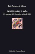 la inteligencia y el hacha (un panorama de la generacion poetica de 2000)-luis antonio de villena-9788498957471 la inteligencia y el hacha (un panorama de la generacion poetica de 2000)-luis antonio de villena-9788498957471