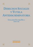 derechos sociales y tutela antidiscriminatoria-guillermo escobar roca-9788499030371 derechos sociales y tutela antidiscriminatoria-guillermo escobar roca-9788499030371