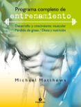 programa completo de entrenamiento: desarrollo y crecimiento musc ular-michael matthews-9788499107271 programa completo de entrenamiento: desarrollo y crecimiento musc ular-michael matthews-9788499107271