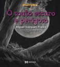 o souto escuro e perigoso-miguel vazquez freire-9788499140971 o souto escuro e perigoso-miguel vazquez freire-9788499140971