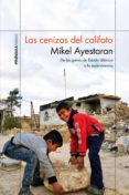 las cenizas del califato (ebook)-mikel ayestaran-9788499427171 las cenizas del califato (ebook)-mikel ayestaran-9788499427171