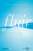 fluir (flow): una psicologia de la felicidad-mihalyi csikszentmihalyi-9788499890371 fluir (flow): una psicologia de la felicidad-mihalyi csikszentmihalyi-9788499890371
