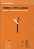 integridad, derecho y justicia: una critica a la teoria juridica de ronald dworkin-pablo raul bonorino-9789586650571 integridad, derecho y justicia: una critica a la teoria juridica de ronald dworkin-pablo raul bonorino-9789586650571