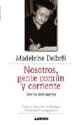 nosotros, gente comun y corriente-madeleine delbrêl-9789870007371 nosotros, gente comun y corriente-madeleine delbrêl-9789870007371