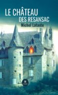 Libros descargables gratis para nextbook LE CHÂTEAU DES RESANSAC
