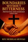 BOUNDARIES WITHOUT BITTERNESS: PROTECTING YOUR MARRIAGE GOD’S WAY
