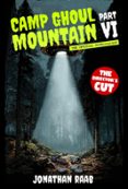 CAMP GHOUL MOUNTAIN PART VI: THE OFFICIAL NOVELIZATION - THE DIRECTOR'S CUT  (edición en inglés)