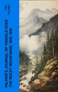 PALMER'S JOURNAL OF TRAVELS OVER THE ROCKY MOUNTAINS, 1845-1846  (edición en inglés)