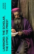 Epub Bud descargar libros electrónicos gratis LAVENGRO: THE SCHOLAR, THE GYPSY, THE PRIEST  (edición en inglés)