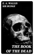 Descarga gratuita de libros pdb THE BOOK OF THE DEAD en español de E. A. WALLIS , SIR BUDGE ePub iBook