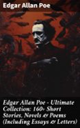 Descarga gratuita de libros para kindle touch. EDGAR ALLAN POE - ULTIMATE COLLECTION: 160+ SHORT STORIES, NOVELS & POEMS (INCLUDING ESSAYS & LETTERS)  (edición en inglés) iBook PDB 8596547677581 de EDGAR ALLAN POE