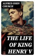 Descargar ebook gratis en línea THE LIFE OF KING HENRY V  (edición en inglés) in Spanish