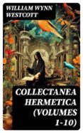 Búsqueda y descarga gratuita de libros electrónicos en pdf COLLECTANEA HERMETICA (VOLUMES 1-10)  (edición en inglés) en español  8596547727781