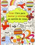 gran libro para buscar y colorear un monton de cosas-9781409573081 gran libro para buscar y colorear un monton de cosas-9781409573081