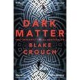 dark matter-blake crouch-9781447297581 dark matter-blake crouch-9781447297581