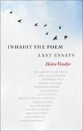 INHABIT THE POEM: LAST ESSAYS