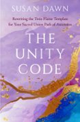 THE UNITY CODE: REWRITING THE TWIN FLAME TEMPLATE FOR YOUR SACRED UNION PATH OF ASCENSION  (edición en inglés)