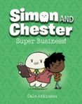 SUPER BUSINESS! (SIMON AND CHESTER BOOK #6)