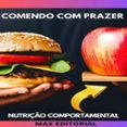 COMENDO COM PRAZER: A ALEGRIA DE SE ALIMENTAR DE FORMA SAUDÁVEL  (edición en inglés)