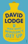 the man who wouldn t get up and other stories-david lodge-9781784704681 the man who wouldn t get up and other stories-david lodge-9781784704681