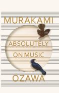 absolutely on music: conversations with seiji ozawa-haruki murakami-seiji ozawa-9781846559181 absolutely on music: conversations with seiji ozawa-haruki murakami-seiji ozawa-9781846559181