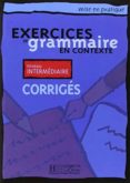 exercices de grammaire en contexte. niveau intermediaire (corrige s)-9782011551481 exercices de grammaire en contexte. niveau intermediaire (corrige s)-9782011551481