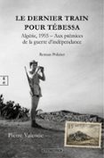 LE DERNIER TRAIN POUR TÉBESSA