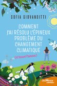 COMMENT J'AI RÉSOLU L'ÉPINEUX PROBLÈME DU CHANGEMENT CLIMATIQUE (ET TROUVÉ L'AMOUR)