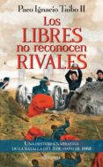 los libres no reconocen rivales (ebook)-paco ignacio taibo ii-9786070713781 los libres no reconocen rivales (ebook)-paco ignacio taibo ii-9786070713781