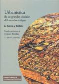 urbanistica de las grandes ciudades del mundo antiguo (3ª ed.)-antonio garcia y bellido-9788400088781 urbanistica de las grandes ciudades del mundo antiguo (3ª ed.)-antonio garcia y bellido-9788400088781