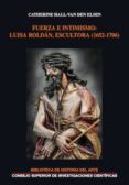 fuerza e intimismo: luisa roldán, escultora (1652-1706) (ebook)-catherine hall-van den elsen-9788400103781 fuerza e intimismo: luisa roldán, escultora (1652-1706) (ebook)-catherine hall-van den elsen-9788400103781