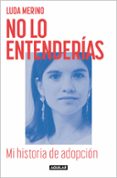 Descargas de libros electrónicos gratis para la tableta nook NO LO ENTENDERÍAS. MI HISTORIA DE ADOPCIÓN 9788403524798 en español