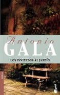 los invitados al jardin-antonio gala-9788408046981 los invitados al jardin-antonio gala-9788408046981