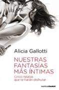 nuestras fantasias mas intimas: cinco relatos que te haran disfru tar-alicia gallotti-9788408090281 nuestras fantasias mas intimas: cinco relatos que te haran disfru tar-alicia gallotti-9788408090281
