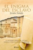 el enigma del esclavo: la increible odisea del esclavo romano que recupero la libertad-juan ivars-9788408109181 el enigma del esclavo: la increible odisea del esclavo romano que recupero la libertad-juan ivars-9788408109181